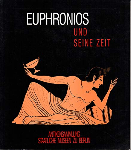 Beispielbild fr Euphronios und seine Zeit: Kolloquium in Berlin 19./20. April 1991 anlasslich der Ausstellung Euphronios, der Maler zum Verkauf von Cambridge Rare Books