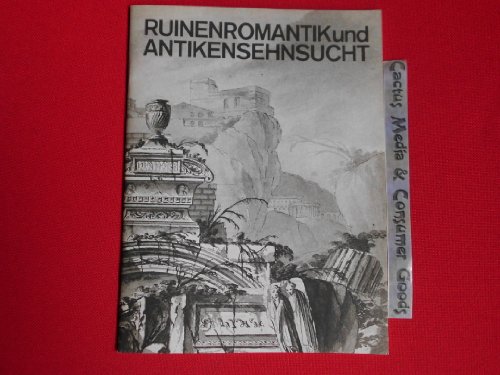 Beispielbild fr Ruinenromantik und Antikensehnsucht: Zeichnungen und Radierungen des Frhklassizismus aus der Kunstbibliothek zum Verkauf von medimops