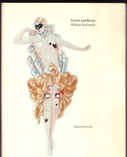 Stock image for Variet und Revue - Der Kostmbildner und Kostmsammler William Budzinski 1875 - 1950 for sale by 3 Mile Island