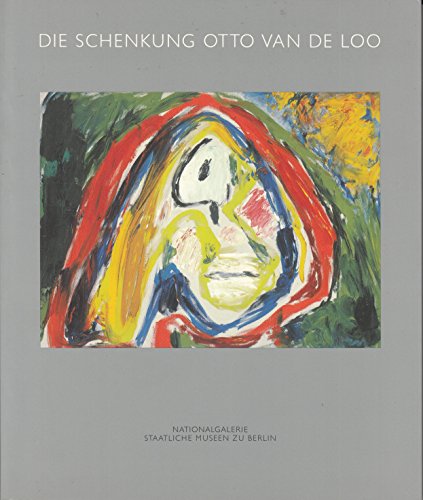 Beispielbild fr Die Schenkung Otto van de Loo. [ Katalog zur Ausstellung/ Berlin 1992] . zum Verkauf von ralfs-buecherkiste