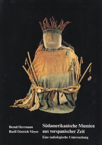 Beispielbild fr Sdamerikanische Mumien aus vorspanischer Zeit: Eine radiologische Untersuchung zum Verkauf von medimops