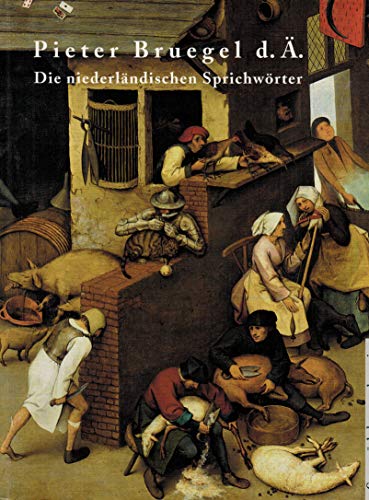 Pieter Bruegel d.Ä. - die niederländischen Sprichwörter - Grosshans, Rainald