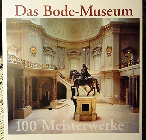 Beispielbild fr Das Bode-Museum - 100 Meisterwerke zum Verkauf von medimops