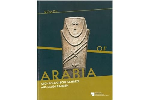 Beispielbild für Roads of Arabia. Archäologische Schätze aus Saudi-Arabien. zum Verkauf von Antiquariat Matthias Wagner