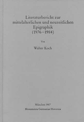 Beispielbild fr Literaturbericht zur mittelalterlichen und neuzeitlichen Epigraphik (1976-1984). zum Verkauf von Antiquariat J. Kitzinger