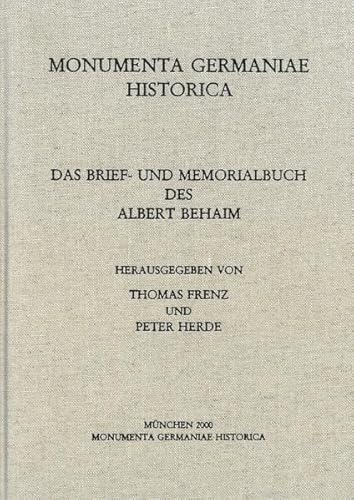 Das Brief- und Memorialbuch des Albert Behaim.; (Monumenta Germaniae Historica, Briefe des Spater...