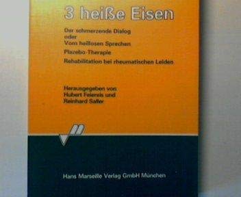 3 heiße Eisen. Der schmerzende Dialog oder Vom heillosen Sprechen, Placebo-Therapie, Rehabilitati...