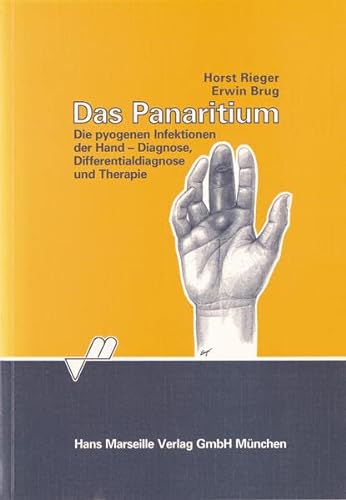 Beispielbild fr Das Panaritium: Die pyogenen Infektionen der Hand - Diagnose, Differentialdiagnose und Therapie zum Verkauf von medimops