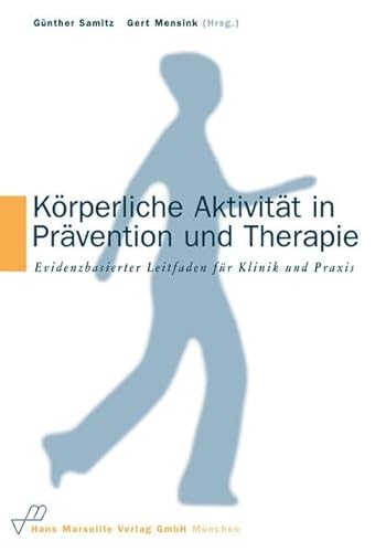 Stock image for Krperliche Aktivitt in Prvention und Therapie: Evidenzbasierter Leitfaden fr Klinik und Praxis for sale by Goodbooks-Wien