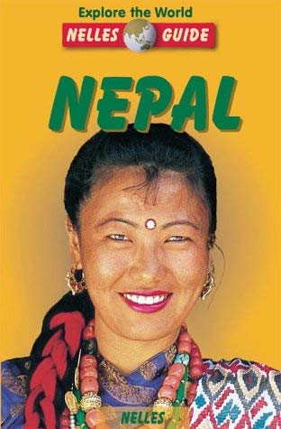 Nelles Guide Nepal (Nelles Guides) (9783886181940) by Von Der Heide, Susanne; Brey, Hansjorg; Donner, Wolf; Hagen, Toni; Huber, Jurgen; Koch, Wolfgang; Michaels, Axel