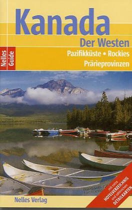 Kanada - Nordwesten, Pazifikküste, Rockies, Prärieprovinzen ein aktuelles Reisehandbuch / Autoren: Nicola Förg . [Hrsg.: Günter Nelles] - Nikola Förg