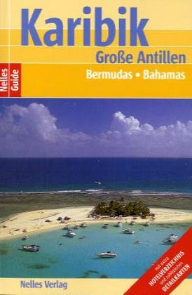 Nelles Guide - Karibik-Grosse Antillen, Bermudas, Bahamas