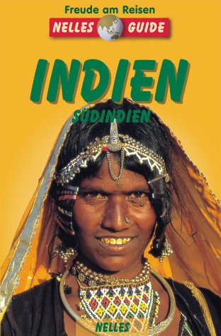 Indien - Südindien : ein aktuelles Reisehandbuch. Autoren: Shalini Saran . [Hrsg.: Günter Nelles. Übers.: E. Scholz ; C. Sühs] / Nelles-Guide - Saran, Shalini (Mitwirkender) und Günter (Herausgeber) Nelles