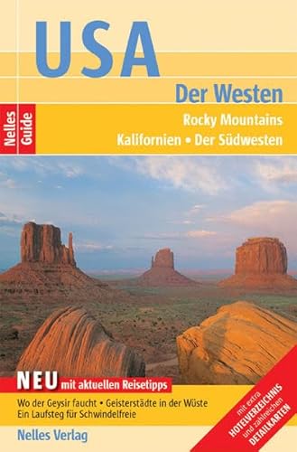 Nelles Guide USA Der Westen, Rocky Mountains, Kalifornien, Der Südwesten : Mit extra Hotelverzeichnis und zahlreichen Detailkarten. Neu mit aktuellen Reisetipps. Wo der Geysir Faucht, Geisterstädte in der Wüste, ein Laufsteg für Schwindelfreie - Jürgen Scheunemann, Margarete Batt, Arturo Gonzales, Sara Hare, Anita King, Gary McKechnie, Anne Midgette