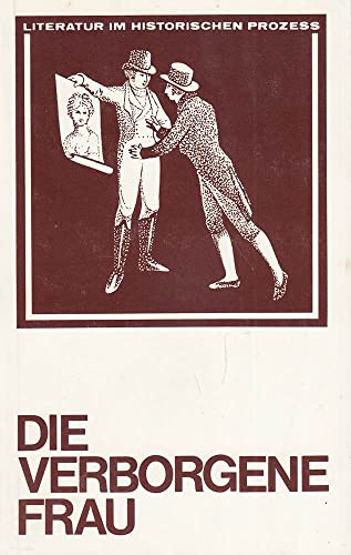 Stock image for DIE VERBORGENE FRAU Sechs Beitraege zu einer feministischen Literaturwissenschaft. for sale by German Book Center N.A. Inc.