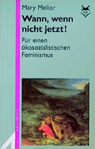 Wann, wenn nicht jetzt!: FuÌˆr einen oÌˆkosozialistischen Feminismus (Argument-Sonderband) (German Edition) (9783886192168) by Mellor, Mary