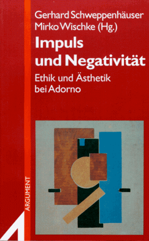 9783886192298: Impuls und Negativitat: Ethik und Asthetik bei Adorno (Argument-Sonderband) (German Edition)