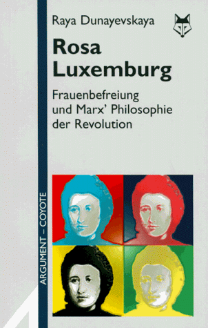 9783886192458: Rosa Luxemburg. Frauenbefreiung und Marx' Philosophie der Revolution - Raya Dunayevskaya