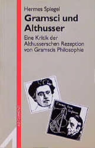 Beispielbild fr Gramsci und Althusser. eine Kritik der Althusserschen Rezeption von Gramscis Philosophie, zum Verkauf von modernes antiquariat f. wiss. literatur