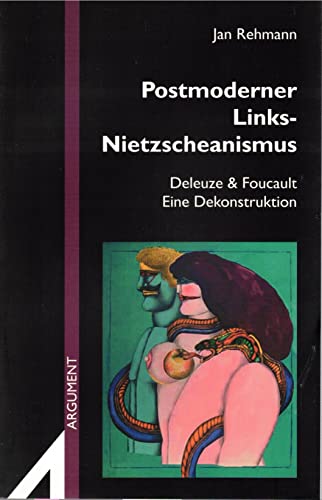 9783886192984: Postmoderner Links-Nietzscheanismus: Deleuze & Foucault. Eine Dekonstruktion