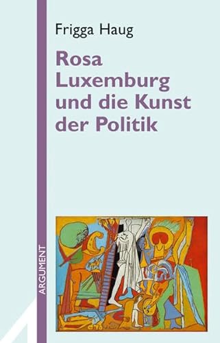 Beispielbild fr Rosa Luxemburg und die Kunst der Politik, zum Verkauf von modernes antiquariat f. wiss. literatur
