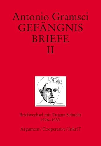 Gefängnisbriefe II. Briefwechsel mit Tatjana Schucht 1926 - 1930. - Gramsci, Antonio.