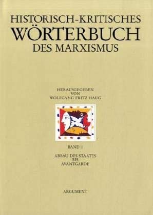 Historisch-kritisches Wörterbuch des Marxismus. Bd. 1: Abbau des Staates bis Avantgarde, - Haug, Wolfgang F. (Hg.)