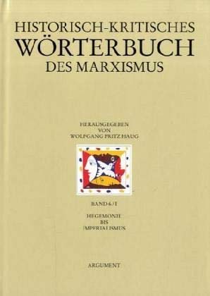 Beispielbild fr HISTORISCH-KRITISCHES WRTERBUCH DES MARXISMUS HKWM: Band 6/I apart: Hegemonie bis Imperialismus. Unter Mitwirkung von mehr als 800 Wissenschaftlerinnen und Wissenschaftlern. Institut fr Kritische Theorie Inkrit. zum Verkauf von Antiquariat Mercurius