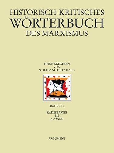 Historisch-kritisches Wörterbuch des Marxismus: Kaderpartei bis Klonen Bd. 7. ; 1. Kaderpartei bis Klonen - Haug, Wolfgang F, Frigga Haug und Peter Jehle