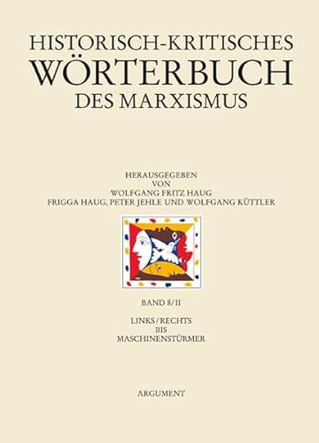 Historisch-kritisches Wörterbuch des Marxismus, Bd.8/II Links/Rechts bis Maschinenstürmer - Haug [Hrsg.], Wolfgang Fritz