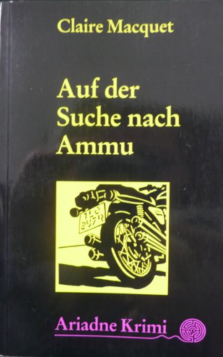 Auf der Suche nach Ammu. Claire Maquet. Aus dem Engl. von Susanne Wiegand / Ariadne-Krimi ; 1061 - Macquet, Claire