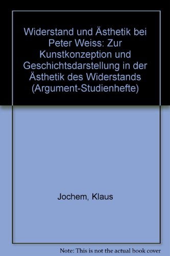 Widerstand und Ästhetik bei Peter Weiss. Zur Kunstkonzeption und Geschichtsdarstellung in der 'Äs...