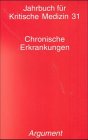 Beispielbild fr Jahrbuch fr kritische Medizin und Gesundheitswissenschaften: Jahrbuch fr Kritische Medizin, Bd.31, Chronische Erkrankungen zum Verkauf von medimops