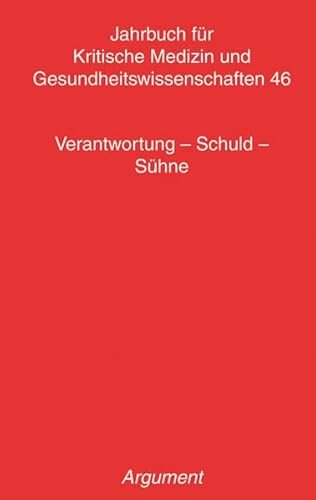 Beispielbild fr Jahrbuch fr kritische Medizin und Gesundheitswissenschaften: Verantwortung ? Schuld ? Shne: Zur Individualisierung von Gesundheit zwischen Regulierung und Disziplinierung: 46 zum Verkauf von medimops