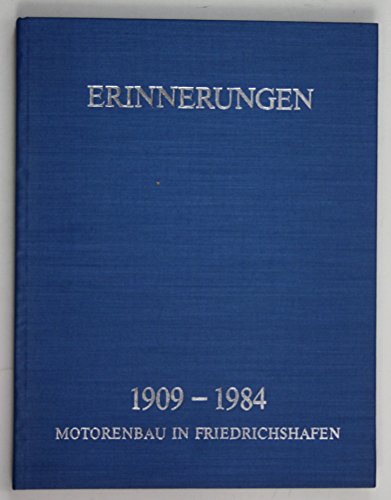 Imagen de archivo de Erinnerungen. 1909 - 1984. Motorenbau in Friedrichshafen. Herausgegeben von der MTU Motoren- und Turbinen-Union Friedrichshafen GmbH anllich ihres 75jhrigen Bestehens im Jahre 1984 a la venta por mneme