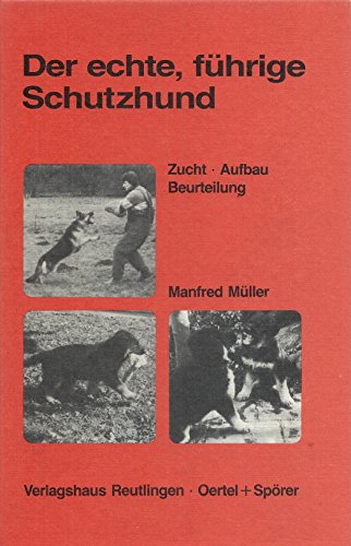 9783886270538: Der echte, fhrige Schutzhund. Zucht, Aufbau und Beurteilung