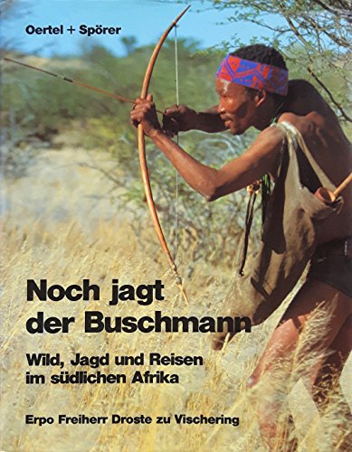 Beispielbild fr Noch jagt der Buschmann - Wild, Jagd und Reisen im sdlichen Afrika - Botswana - Mocambique - Namibia - Sdafrika - Zimbabwe - Mit einem Geleitwort von Dr. Gerhard Frank, MdL zum Verkauf von Antiquariat Hoffmann