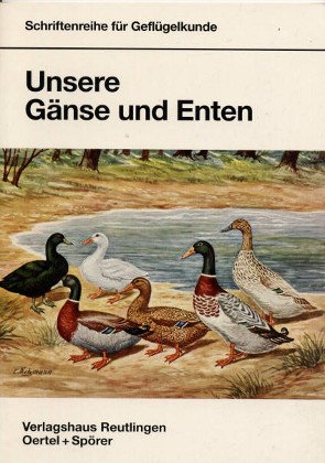 Unsere Gänse und Enten. Schriftenreihe für Geflügelkunde.