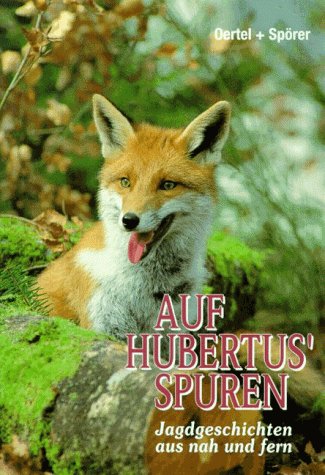 Imagen de archivo de Auf Hubertus`Spuren. Jagdgeschichten aus nah und fern. a la venta por Antiquariat Bcherkeller