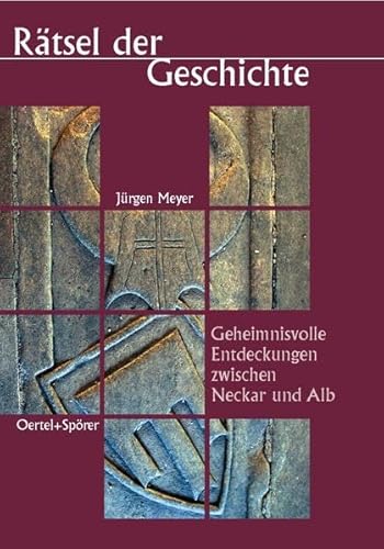 9783886272686: Rtsel der Geschichte. Geheimnisvolle Entdeckungen zwischen Neckar und Alb