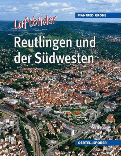 Reutlingen und der Südwesten. Luftbilder.