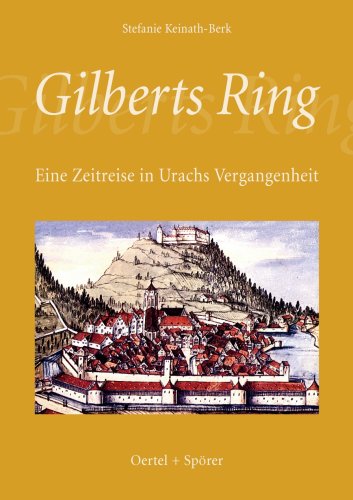 Stock image for Gilberts Ring, Eine Zeitreise in Urachs Vergangenheit for sale by Antiquariat Hans Wger