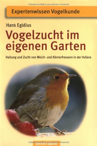 Stock image for Vogelzucht im eigenen Garten von Hans Egidius (Autor) for sale by BUCHSERVICE / ANTIQUARIAT Lars Lutzer