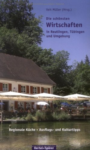 Stock image for Die schnsten Wirtschaften in Reutlingen, Tbingen und Umgebung: Regionale Kche, Ausflugs- und Kulturtipps for sale by medimops