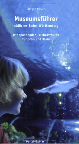 Stock image for Die schnsten Ausflge: Museumsfhrer Sdliches Baden-Wrttemberg for sale by medimops