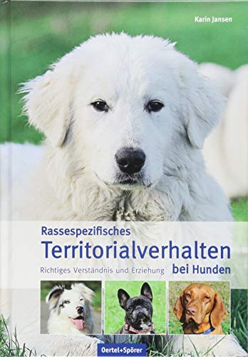 Stock image for Rassespezifisches Territorialverhalten bei Hunden: Richtiges Verstndnis und Erziehung for sale by medimops