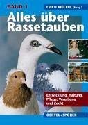 9783886276011: Alles ber Rassetauben, Bd.1, Entwicklung, Haltung, Pflege, Vererbung und Zucht