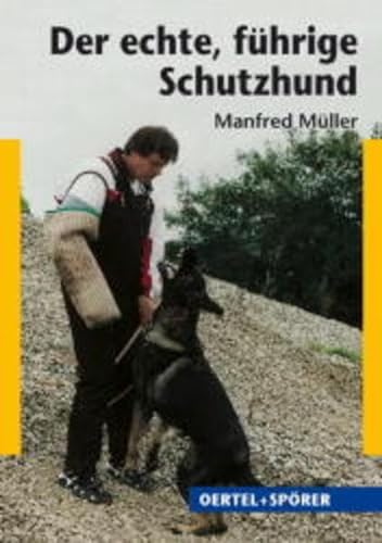 Stock image for Der echte fhrige Schutzhund. Zucht, Schutzdienst, Test und Beurteilung for sale by medimops