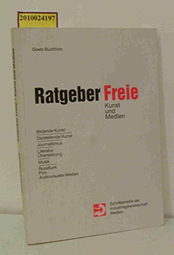 9783886331673: Ratgeber Frei. Kunst und Medien - Bildende Kunst, Darstellende Kunst, Journalismus, Literatur, bersetzungen, Musik, Rundfunk-Film-Fernsehen