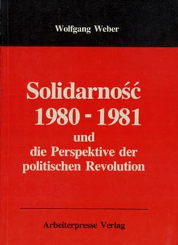Solidarnosc 1980-81 und die Perspektive der politischen Revolution (9783886340293) by Weber, Wolfgang